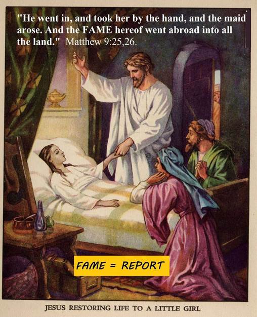 Jesus' fame for raising girl from dead.