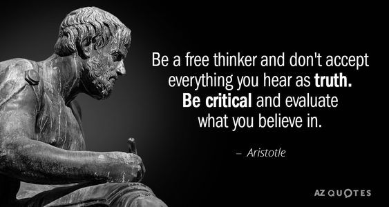 Be a free thinker: be critical and evaluate