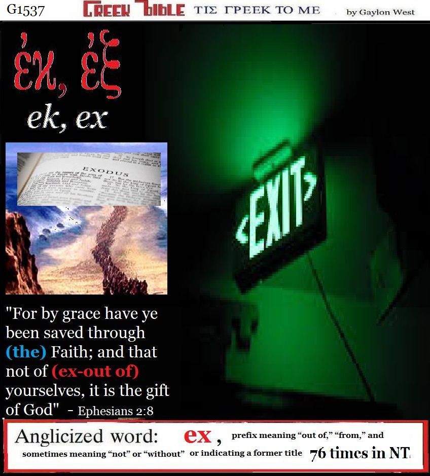 ex G1537; OUT OF. from.  Greek words of the New Testament, illustrated. 